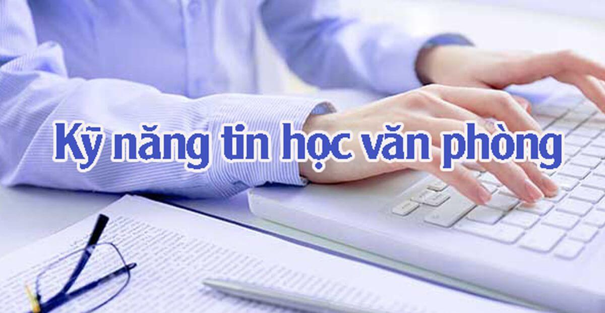 Cách nâng cao trình độ kỹ năng tin học văn phòng cơ bản nhanh chóng