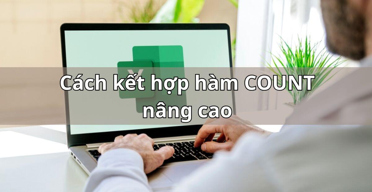 Cách kết hợp hàm COUNT để nâng cao hiệu quả