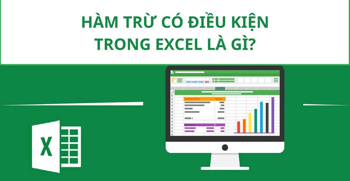 Hàm trừ có điều kiện trong Excel là gì