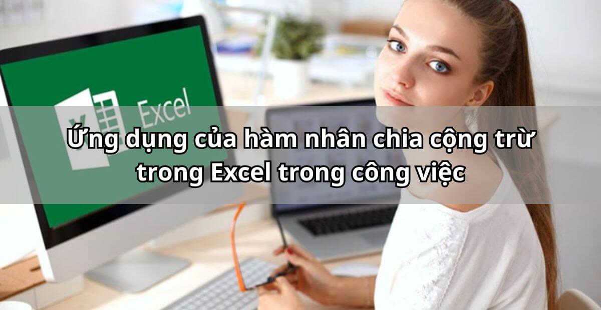Ứng dụng của hàm nhân chia cộng trừ trong Excel trong công việc