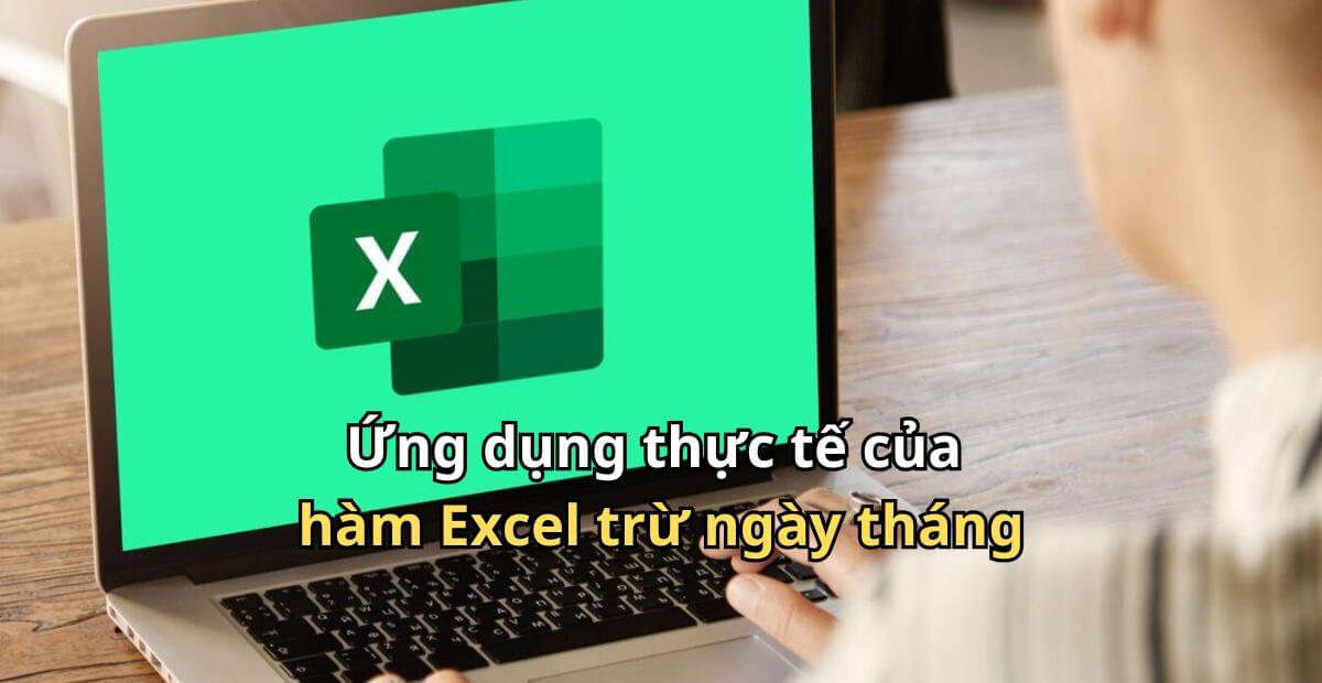 Ứng dụng thực tế của hàm Excel trừ ngày tháng