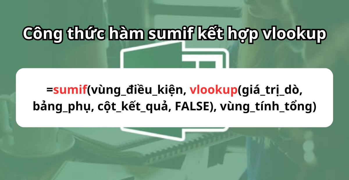 Cách viết công thức hàm sumif kết hợp vlookup cơ bản