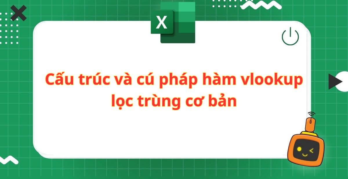 Cấu trúc và cú pháp hàm vlookup lọc trùng cơ bản