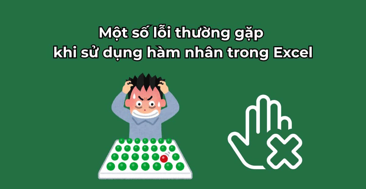 Một số lỗi thường gặp khi sử dụng hàm nhân trong Excel