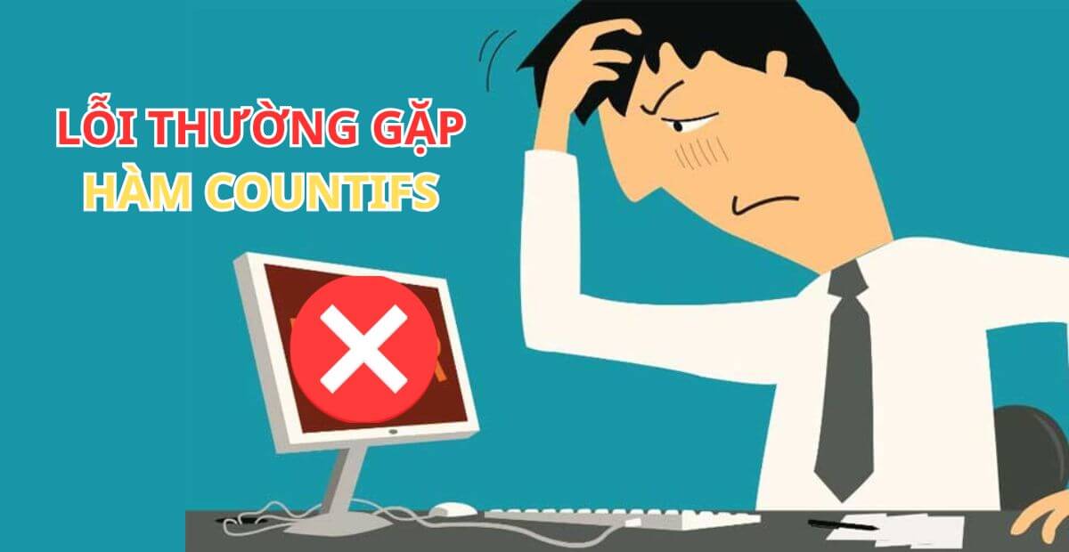 Những lỗi thường gặp khi sử dụng COUNTIFS