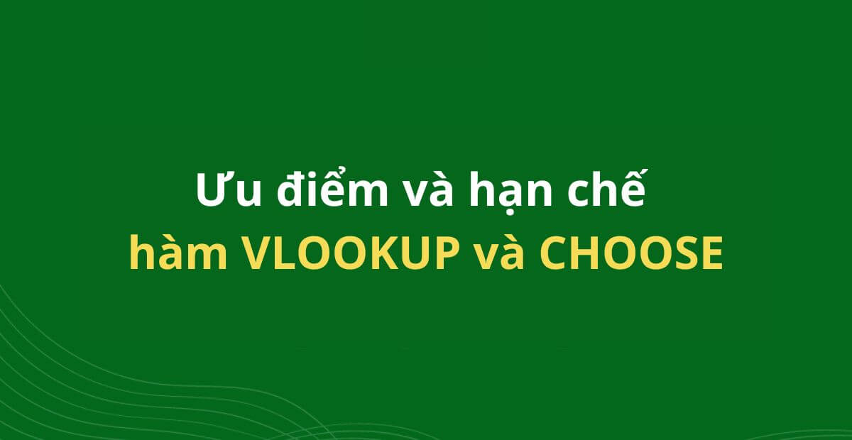 Ưu điểm và hạn chế khi dùng hàm VLOOKUP và CHOOSE