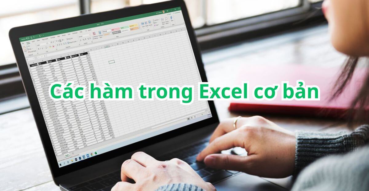 Các hàm trong Excel cơ bản nhất và cách sử dụng dễ hiểu
