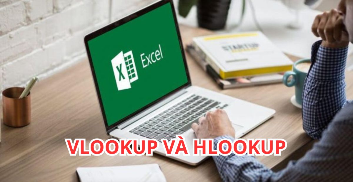 Khi nào nên dùng VLOOKUP, khi nào dùng HLOOKUP