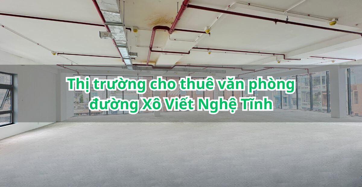 Thị trường cho thuê văn phòng đường Xô Viết Nghệ Tĩnh
