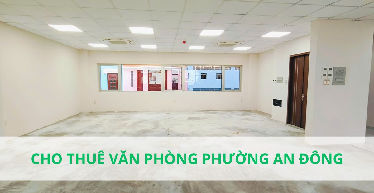 Báo giá cho thuê văn phòng Phường An Đông