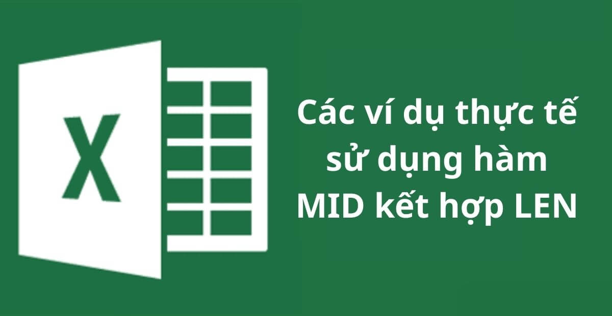 Các ví dụ thực tế sử dụng hàm MID kết hợp LEN