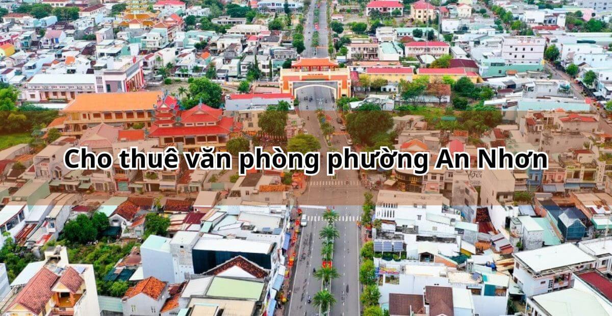 Cho thuê văn phòng phường An Nhơn giá ưu đãi