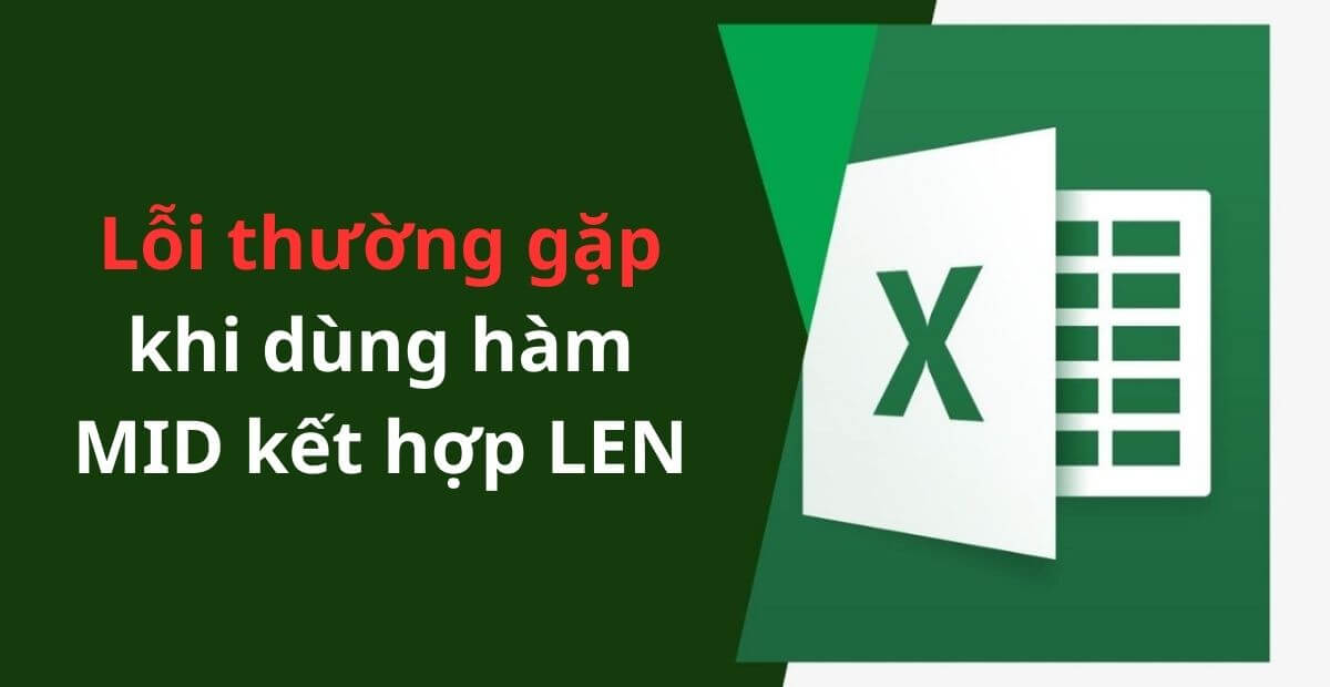 Những lỗi thường gặp khi dùng hàm MID kết hợp LEN