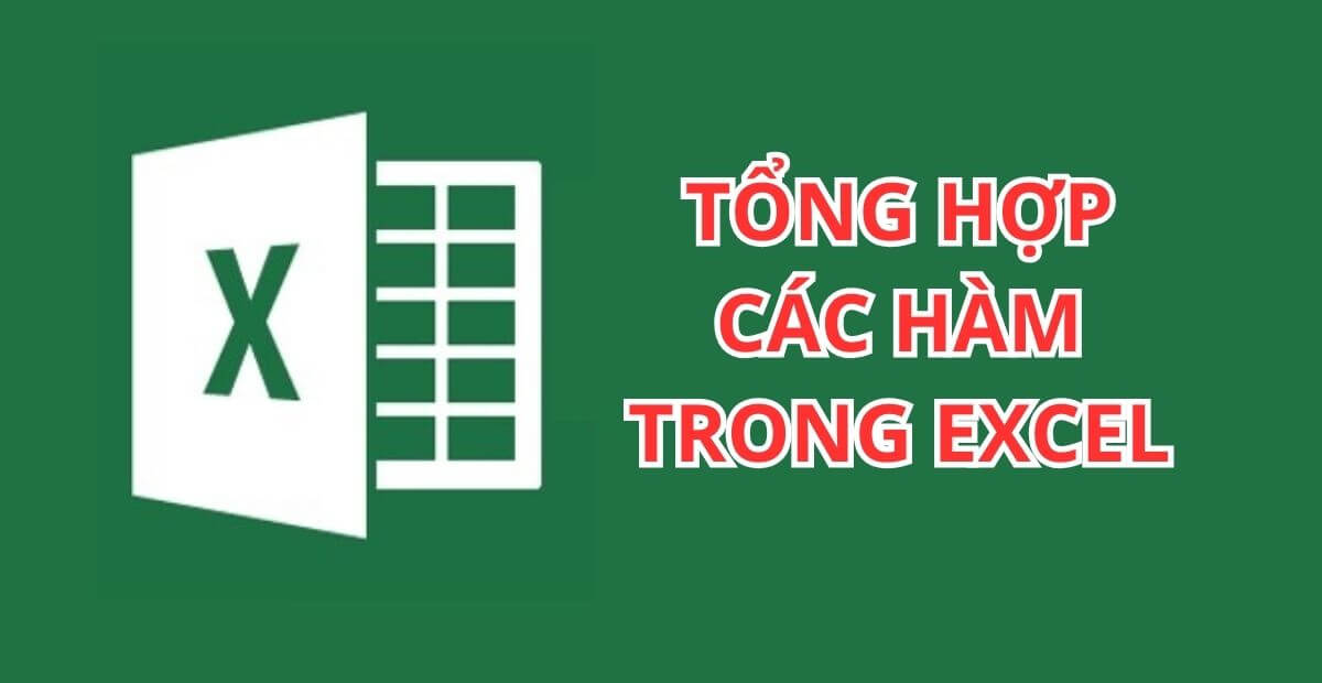 Tổng hợp các hàm trong Excel và cách sử dụng 22 hàm chi tiết