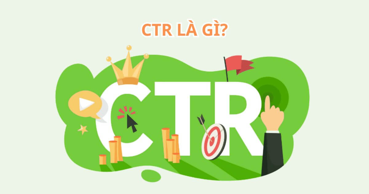ctr là gì 5 cách tối ưu chỉ số ctr kèm mẹo tăng hiệu quả