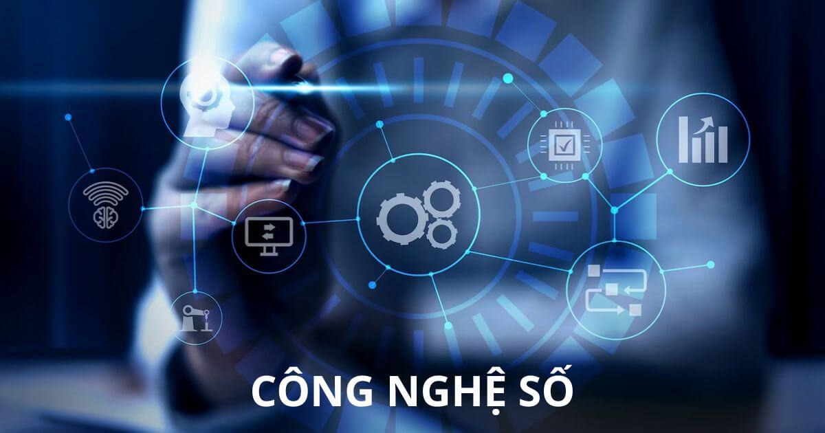Công nghệ số là gì? 4 ứng dụng công nghệ số