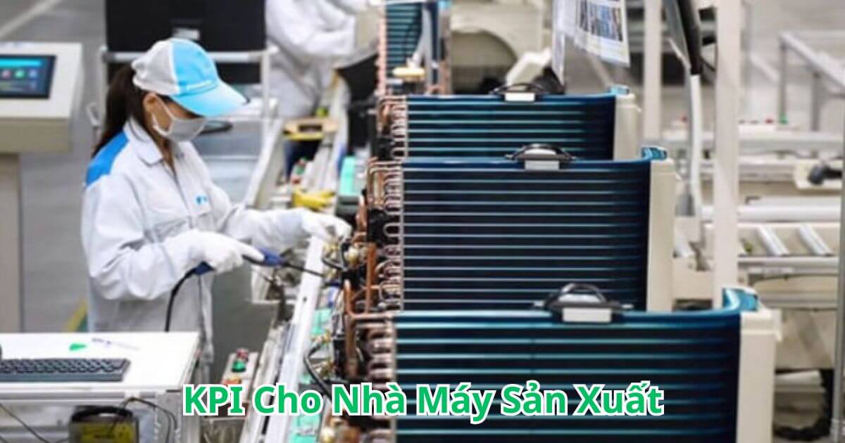 Các chỉ số KPI cho nhà máy sản xuất
