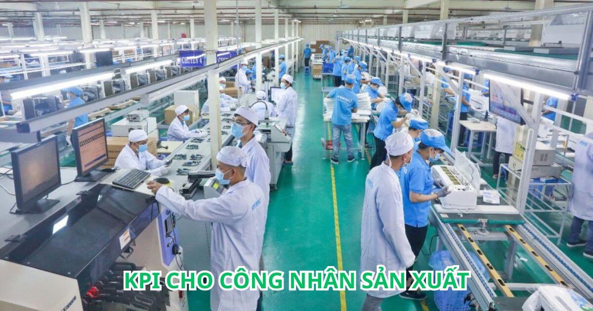 Các tiêu chí đánh giá KPI cho công nhân sản xuất